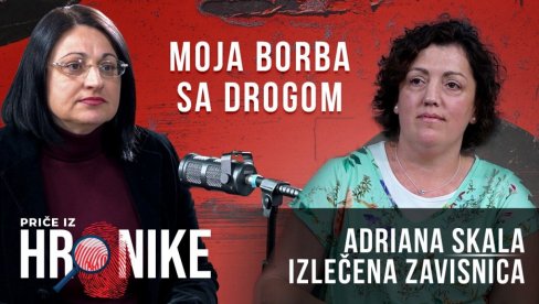 MOJA BORBA SA NARKOTICIMA: Ispovest Adriane Skale, bivše zavisnice od droga (VIDEO)