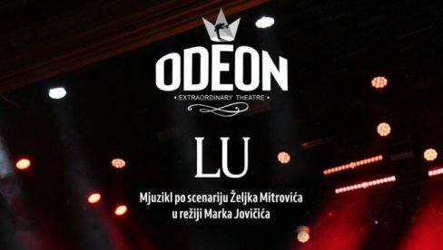 НЕЗАПАМЋЕНО ИНТЕРЕСОВАЊЕ ЗА ПРЕДСТАВУ ‘ЛУ’ У ТЕАТРУ ОДЕОН! Премијера распродата у рекордном року, ево како да обезбедите карту за извођења