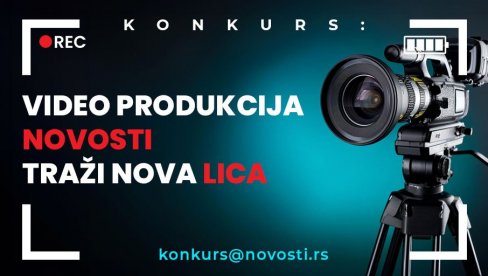 VIDEO-PRODUKCIJA „NOVOSTI“ TRAŽI NOVA LICA