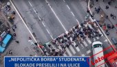 NEPOLITIČKA“ BORBA STUDENATA: Blokade preselili i na ulice (VIDEO)